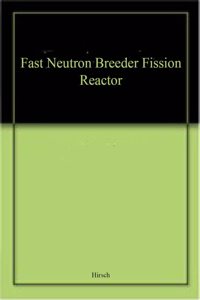 Fast Neutron Breeder Fission Reactor