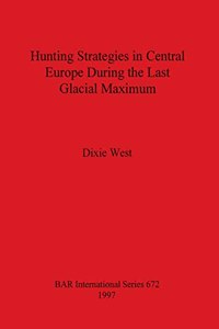 Hunting Strategies in Central Europe During the Last Glacial Maximum