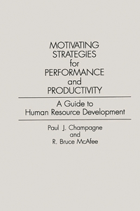 Motivating Strategies for Performance and Productivity