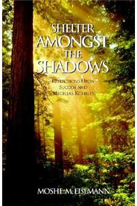 Shelter Amongst the Shadows