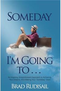 Someday I'm Going to . . .