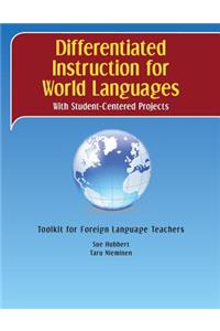 Differentiated Instruction for World Languages With Student-Centered Projects: Toolkit for Foreign Language Teachers