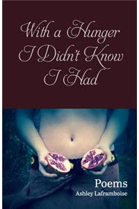 With a Hunger I Didn't Know I Had