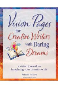 Vision Pages for Creative Writers with Daring Dreams