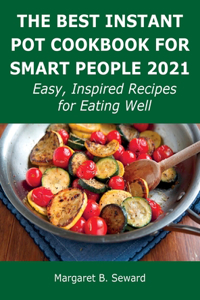 The Best Instant Pot Cookbook for Smart People 2021