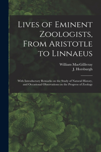 Lives of Eminent Zoologists, From Aristotle to Linnaeus