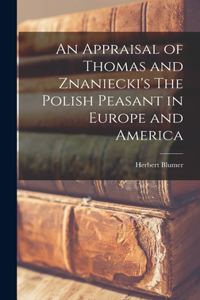Appraisal of Thomas and Znaniecki's The Polish Peasant in Europe and America