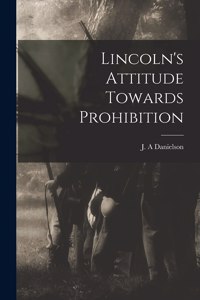 Lincoln's Attitude Towards Prohibition