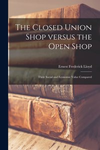 Closed Union Shop Versus the Open Shop