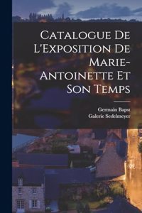 Catalogue De L'Exposition De Marie-Antoinette Et Son Temps