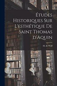 Études historiques sur l'esthétique de saint Thomas d'Aquin