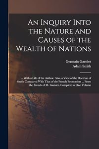 Inquiry Into the Nature and Causes of the Wealth of Nations