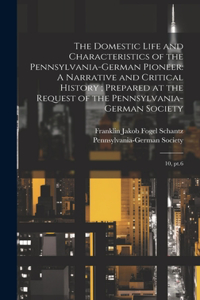 Domestic Life and Characteristics of the Pennsylvania-German Pioneer