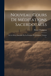 Nouveau Cours De Méditations Sacerdotales