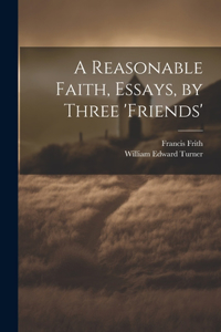 Reasonable Faith, Essays, by Three 'friends'