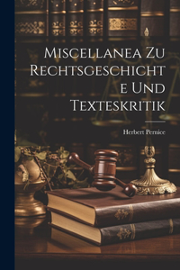 Miscellanea Zu Rechtsgeschichte Und Texteskritik