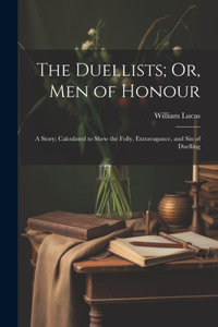 The Duellists; Or, Men of Honour