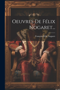 Oeuvres De Félix Nogaret...