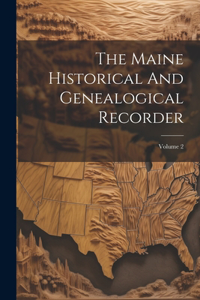 Maine Historical And Genealogical Recorder; Volume 2