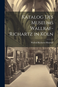 Katalog Des Museums Wallraf-Richartz in Köln