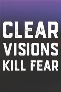 Clear Visions Kill Fear