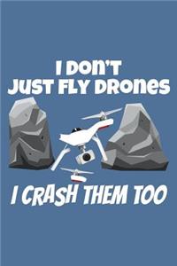 I Don't Just fly Drones I Crash Them Too