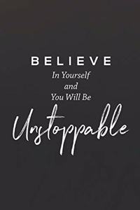 Believe In Yourself And You Will Be Unstoppable