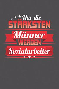Nur die stärksten Männer werden Sozialarbeiter