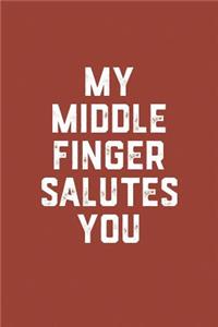 My Middle Finger Salutes You