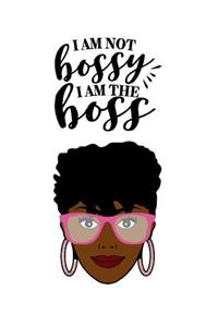 I'm not Bossy I'm the Boss