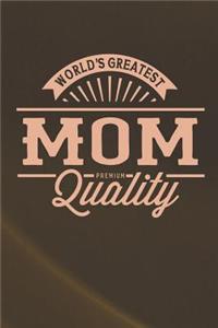 World's Greatest Mom Premium Quality
