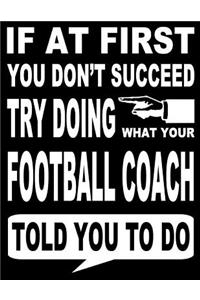 If At First You Don't Succeed Try Doing What Your Football Coach Told You To Do