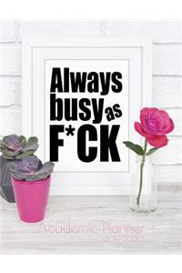 Always busy as f*ck - Academic Planner 2019-2020