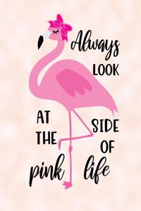 Always Look At The Pink Side Of Life