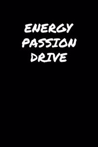 Energy Passion Drive