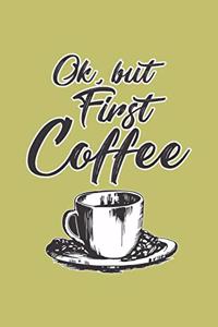 Okay But First Coffee