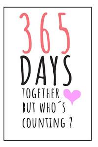 365 Days Together Notebook: 1st year anniversary gift for boyfriend - Blank lined notebook - Best Gag Gifts for boyfriend or girlfriend - Unique Valentines Day, Anniversary or 