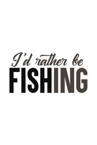 I'd rather be Fishing