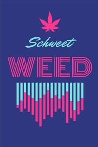 Schweet Weed