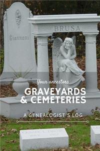 Your Ancestor's Graveyards & Cemeteries