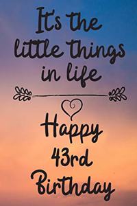 It's the little things in life Happy 43rd Birthday
