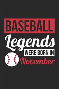 Baseball Legends Were Born In November - Baseball Journal - Baseball Notebook - Birthday Gift for Baseball Player: Unruled Blank Journey Diary, 110 blank pages, 6x9 (15.2 x 22.9 cm)