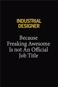 Industrial Designer Because Freaking Awesome Is Not An Official Job Title