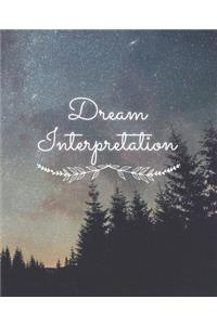 Dream Interpretation: Record & Analyze your dreams -- a notebook for writing dreams and interpreting dream symbols