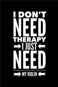 I Don't Need Therapy I Just Need My Violin