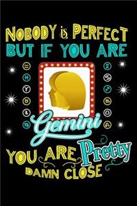 Nobody Is Perfect But If You Are a Gemini You Are Pretty Damn Close