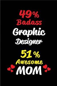 49% Badass Graphic Designer 51 % Awesome Mom