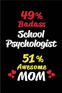 49% Badass School Psychologist 51% Awesome Mom