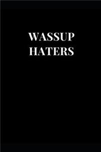 Wassup Haters