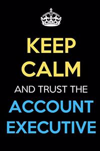 Keep Calm And Trust The Account Executive